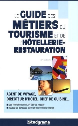 Le guide des métiers du tourisme et de l'hôtellerie-restauration. 3e édition