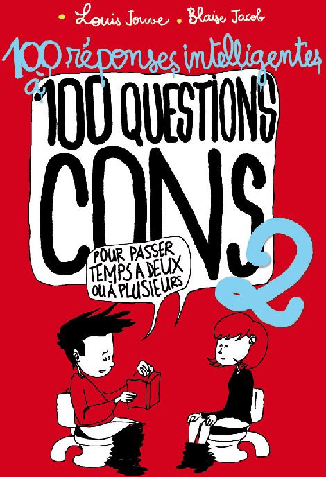 100 réponses intelligentes à 100 questions cons. Volume 2