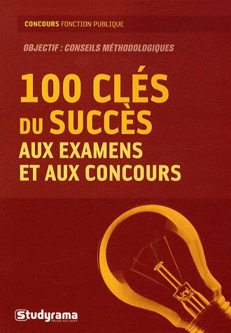 100 clés du succès aux examens et aux concours