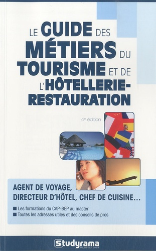 Le guide des métiers du tourisme et de l'hôtellerie-restauration. 4e édition