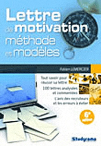 La lettre de motivation : méthodes & modèles. 6e édition