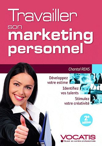 Travailler son marketing personnel. 2e édition