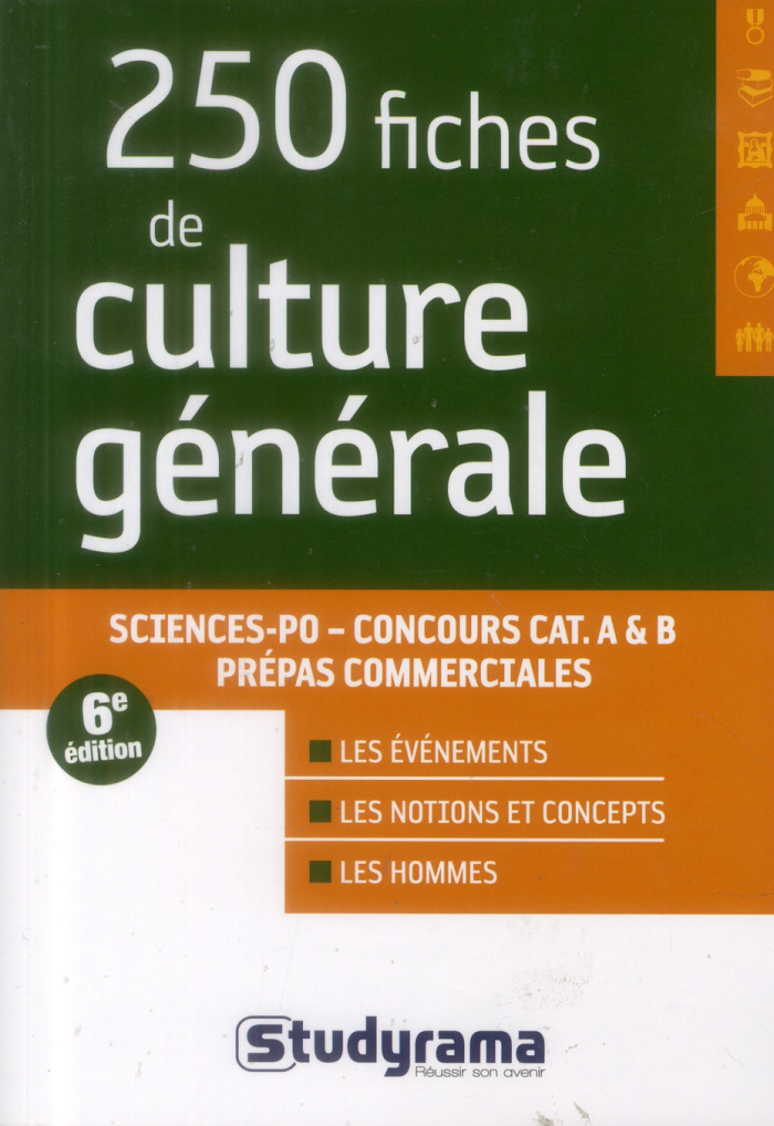 250 fiches de culture générale. Sciences Po, Concours catégories A & B, Prépas commerciales, 6e édit
