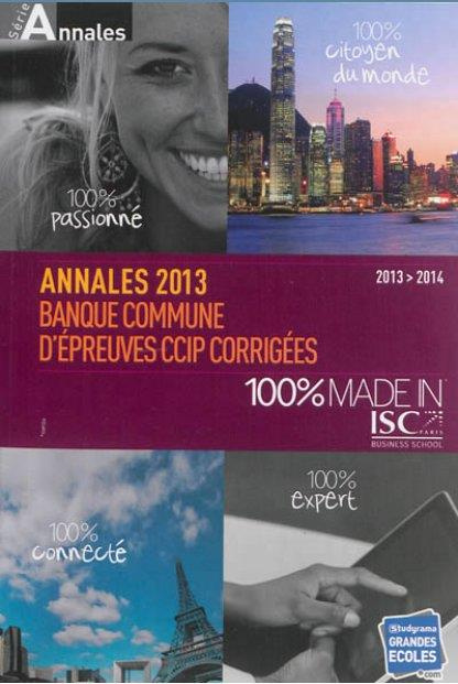 Annales 2013 de la banque d'épreuves communes CCIP. Sujets et corrigés, Edition 2013-2014