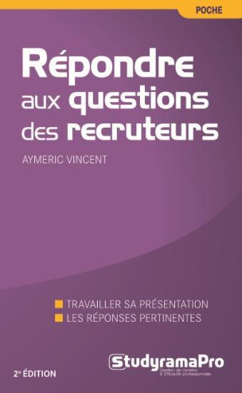 Répondre aux questions des recruteurs. 2e édition