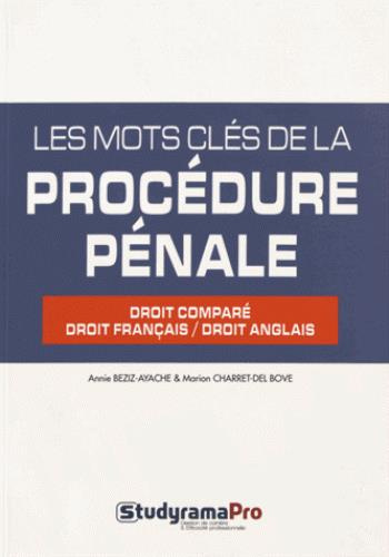 Les mots clés de la procédure pénale. Droit comparé, droit français/droit anglais, Edition bilingue