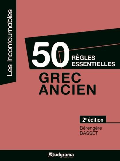 50 règles essentielles. Grec ancien, 2e édition