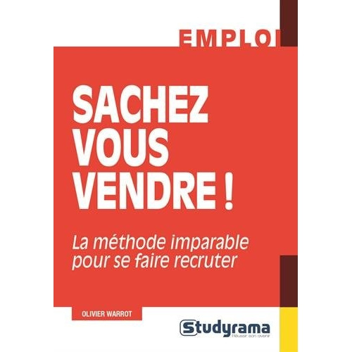 Sachez vous vendre ! La méthode imparable pour se faire recruter