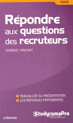 Répondre aux questions des recruteurs. 3e édition