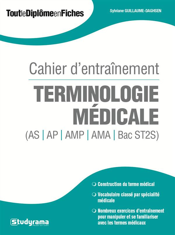 Cahier d'entraînement terminologie médicale (AS, AP, AMP, AMA, Bac ST2S)