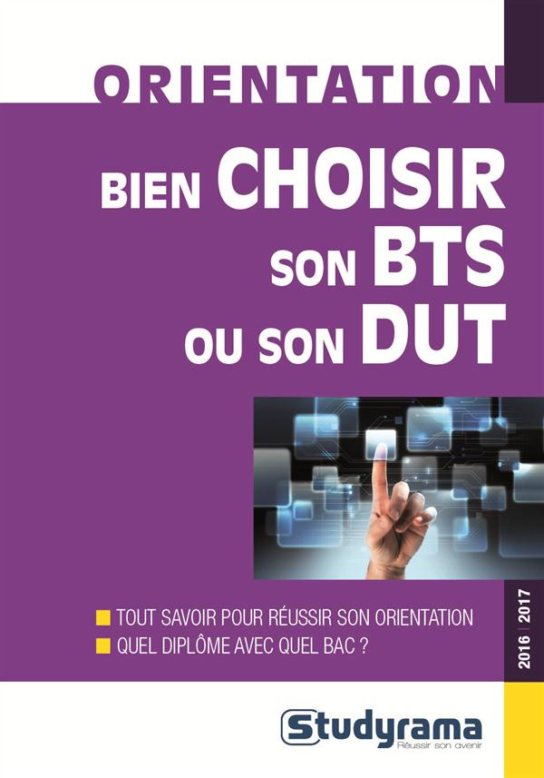 Bien choisir son BTS ou son DUT. Edition 2016-2017