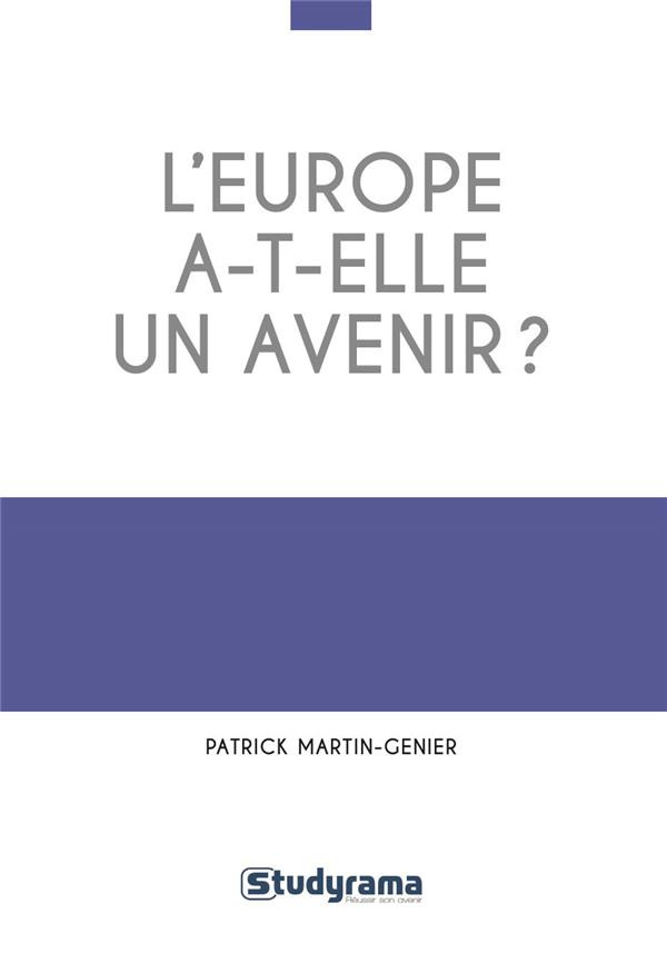 L'Europe a-t-elle un avenir ? Une approche critique de la construction européenne