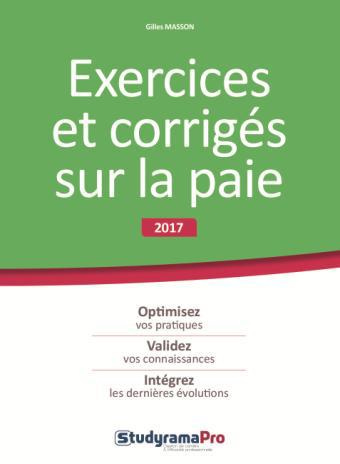 Exercices et corrigés sur la paie. Edition 2017