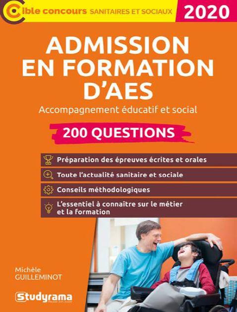 Admission en formation d'AES accompagnant éducatif et social. 200 questions, Edition 2020