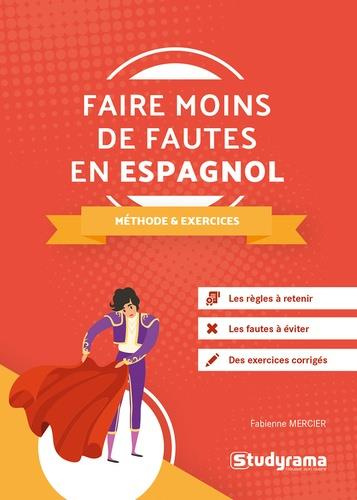 Faire moins de fautes en espagnol . Méthode et exercices