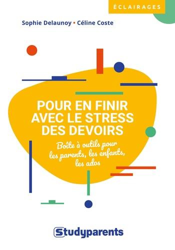 Pour en finir avec le stress des devoirs. Boîte à outils pour les parents, les enfants, les ados