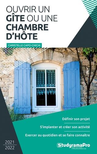 Ouvrir un gîte ou une maison d'hôtes. Edition 2021-2022