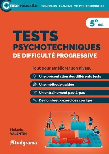 Tests psychotechniques de difficulté progressive. 5e édition revue et augmentée