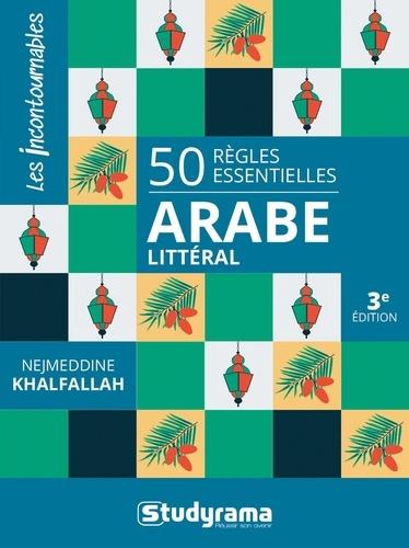 50 règles essentielles Arabe littéral. 3e édition revue et corrigée