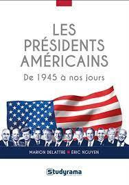 Les présidents américains. De 1945 à nos jours