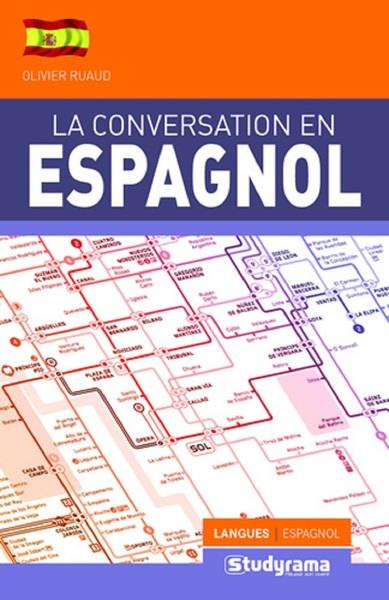 GUIDES DE CONVERSATION - LA CONVERSATION EN ESPAGNOL - AMELIOREZ VOTRE NIVEAU A L'ORAL
