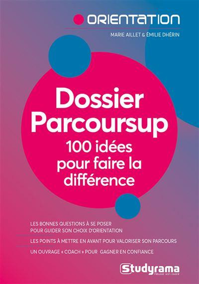 Dossier Parcoursup. 100 idées pour faire la différence, 2e édition