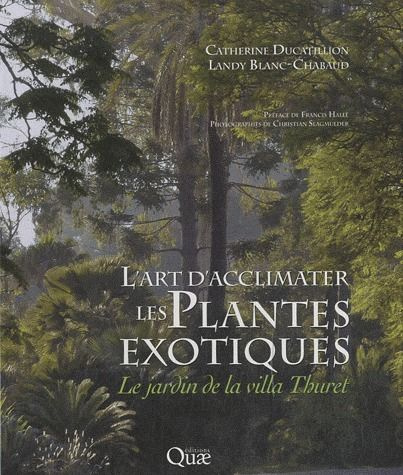 L'ART D'ACCLIMATER LES PLANTES EXOTIQUES. LE JARDIN DE LA V ILLA THURET
