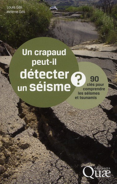 Un crapaud peut-il détecter un séisme ? / 90 clés pour comprendre les séismes et tsunamis