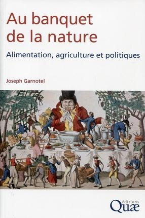 AU BANQUET DE LA NATURE ALIMENTATION AGRICULTURE ET POLITIQUES