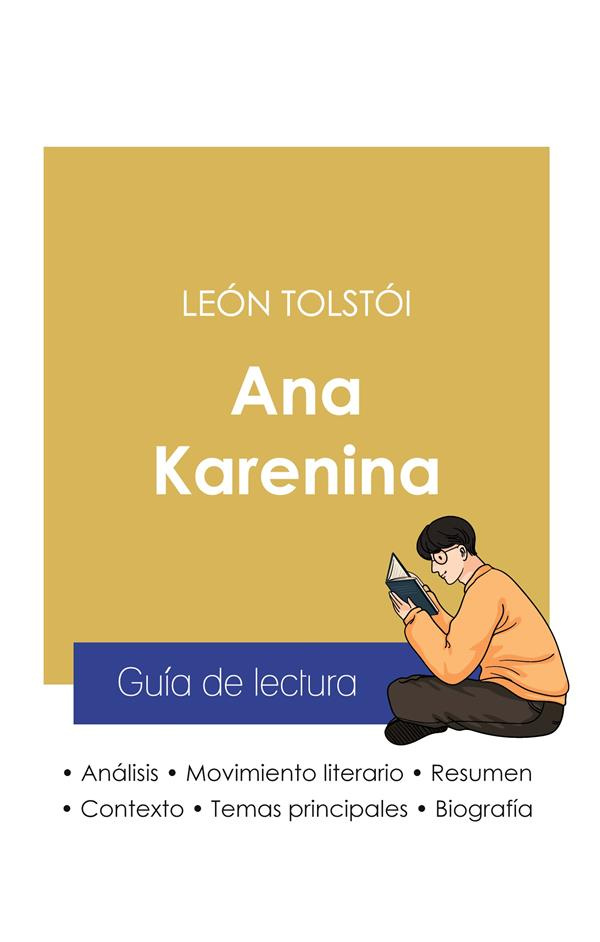 GUIA DE LECTURA ANA KARENINA DE LEON TOLSTOI (ANALISIS LITERARIO DE REFERENCIA Y RESUMEN COMPLETO)