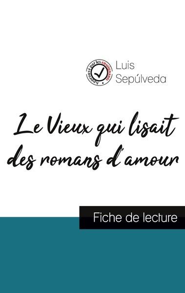 Le Vieux qui lisait des romans d'amour de Luis Sepúlveda (fiche de lecture et analyse complète de l'