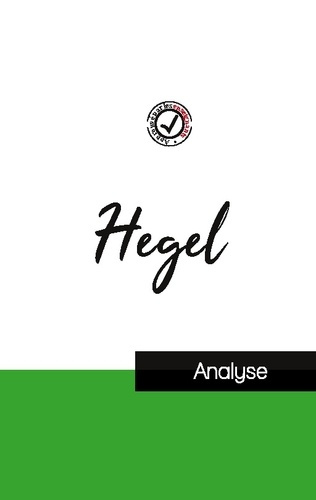 Hegel (étude et analyse complète de sa pensée)