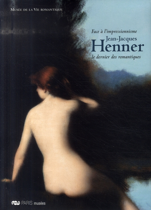 Jean-Jacques Henner. Face à l'impressionnisme, Le dernier des romantiques 26 juin 2007-13 janvier 20