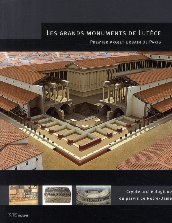 Les grands monuments de Lutèce. Premier projet urbain de Paris, Crypte archéologique du parvis de No