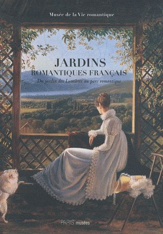 Jardins romantiques français. Du jardin des Lumières au parc romantique 1770-1840