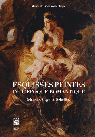 Esquisses peintes de l'époque romantique. Delacroix, Cogniet, Scheffer...