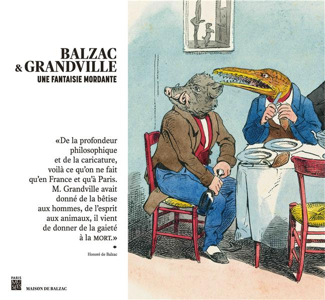 Balzac & Grandville. Une fantaisie mordante