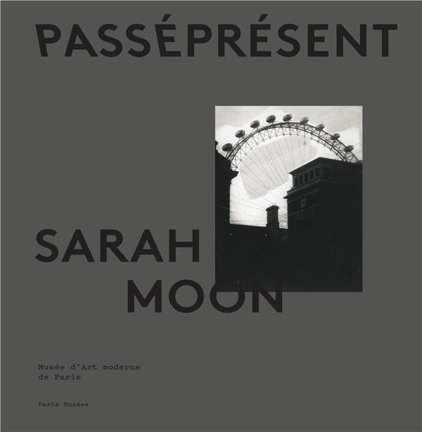 Sarah Moon. PasséPrésent