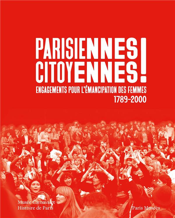 Parisiennes citoyennes ! Engagements pour l'émancipation des femmes 1789-2000