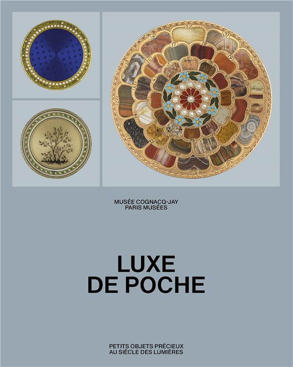 Luxe de poche. Petits objets précieux au siècle des Lumières