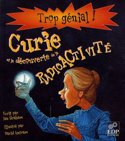 CURIE ET LA RADIOACTIVITE