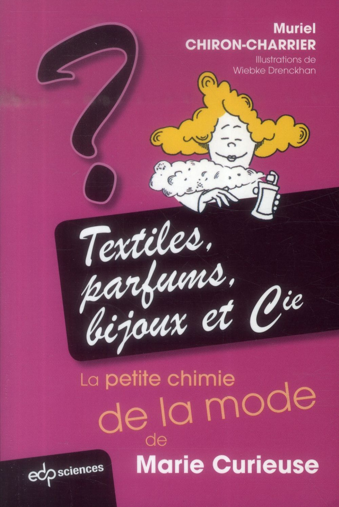 Textiles, parfums, bijoux et cie / La petite chimie de la mode