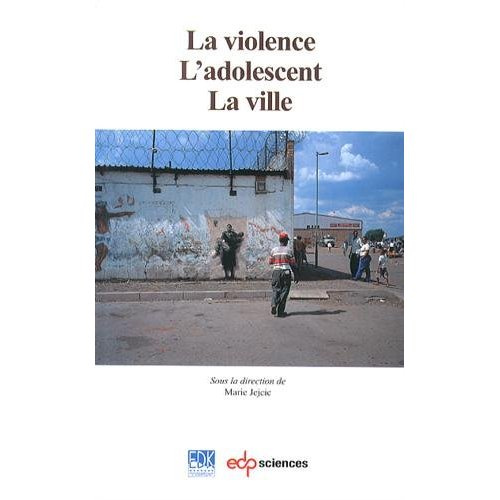 La violence, l'adolescent, la ville