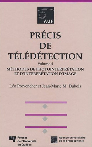 PRECIS DE TELEDETECTION - VOLUME 4. METHODES DE PHOTOINTERPRETATION ET D INTERPRETATION D IMAGE