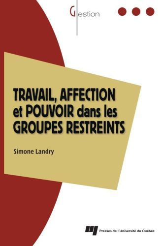 Travail, affection et pouvoir dans les groupes restreints / Le modèle des trois zones dynamiques