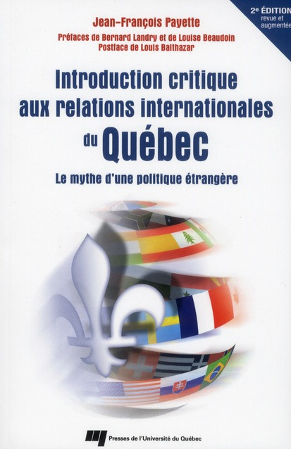 INTRODUCTION CRITIQUE AUX RELATIONS INTERNATIONALES DU QUEBEC 2E EDITION REVUE ET AUGMENTEE