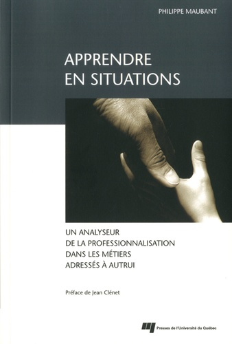 APPRENDRE EN SITUATIONS UN ANALYSEUR DE LA PROFESSIONNALISATION DANS LES MILIEUX ADRESSES A AUTRUI