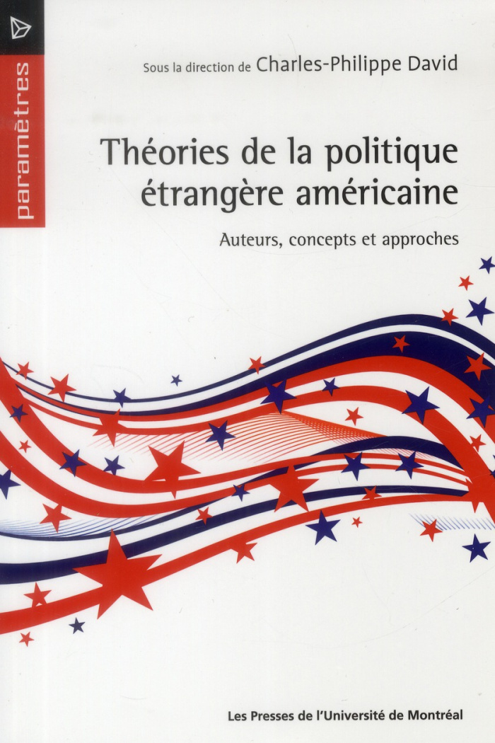 Théories de la politique étrangère américaine. Auteurs, concepts et approches