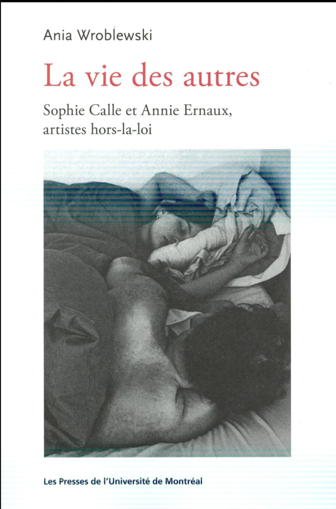 La vie des autres. Sophie Calle et Annie Ernaux, artistes hors-la-loi