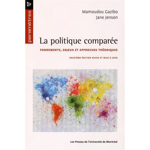 La politique comparée. Fondements, enjeux et approches théoriques, 2e édition revue et corrigée